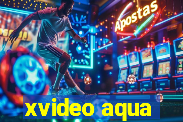 xvideo aqua